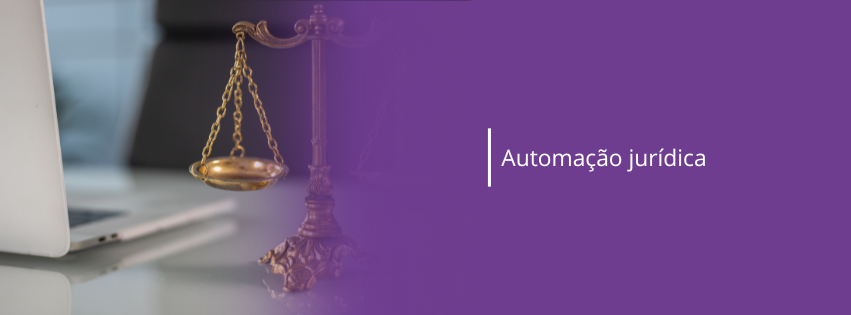 Imagem com texto 'Automação jurídica' e uma mesa com note book e uma balança da justiça dourada como enfeite. A imagem remete ERP jurídico